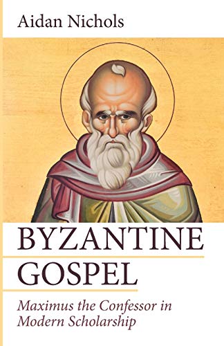 Beispielbild fr Byzantine Gospel: Maximus the Confessor in Modern Scholarship zum Verkauf von Windows Booksellers