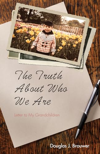 Beispielbild fr The Truth About Who We Are: Letter to My Grandchildren zum Verkauf von Windows Booksellers