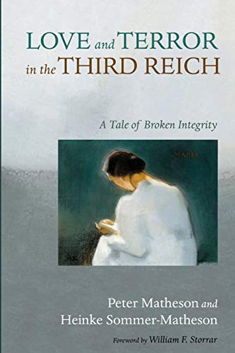 9781532661181: Love and Terror in the Third Reich: A Tale of Broken Integrity