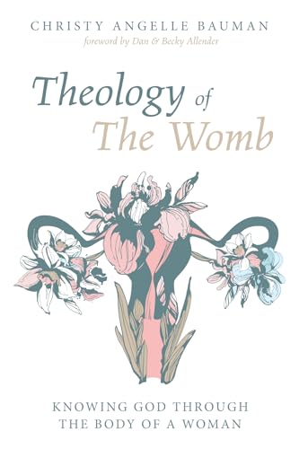 

Theology of The Womb: Knowing God through the Body of a Woman