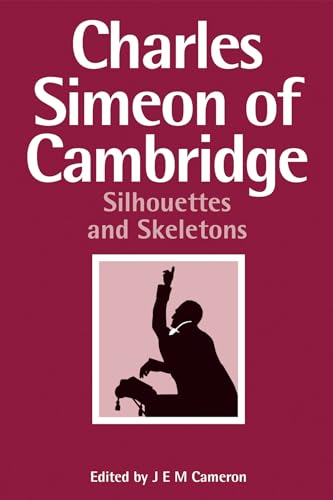 Beispielbild fr Charles Simeon of Cambridge: Silhouettes and Skeletons zum Verkauf von Russell Books