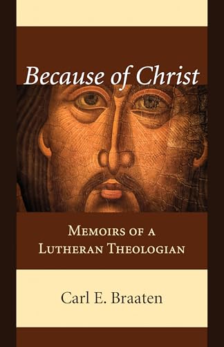 Beispielbild fr Because of Christ: Memoirs of a Lutheran Theologian zum Verkauf von Windows Booksellers