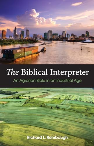 9781532668296: The Biblical Interpreter: An Agrarian Bible in an Industrial Age