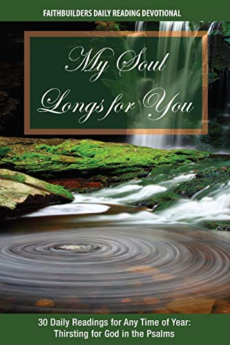 Beispielbild fr My Soul Longs for You: 30 Daily Readings for Any Time of Year: Thirsting for God in the Psalms zum Verkauf von Windows Booksellers