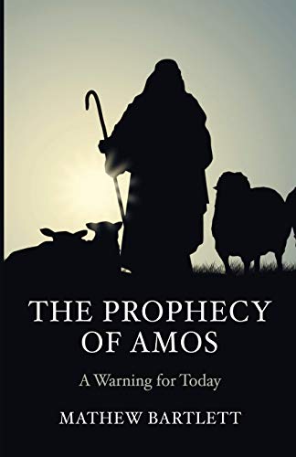 Beispielbild fr The Prophecy of Amos: A Warning for Today zum Verkauf von Windows Booksellers