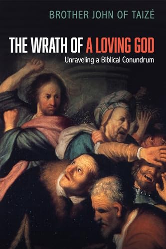 Stock image for The Wrath of a Loving God : Unraveling a Biblical Conundrum for sale by Better World Books: West