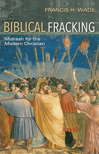 9781532671333: Biblical Fracking: Midrash for the Modern Christian