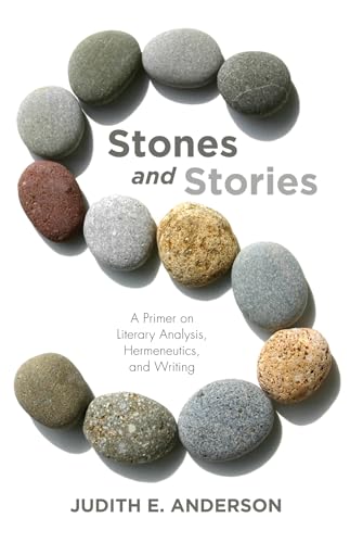 Imagen de archivo de Stones and Stories: A Primer on Literary Analysis, Hermeneutics, and Writing a la venta por ThriftBooks-Dallas