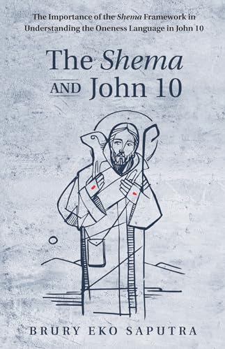 Beispielbild fr The Shema and John 10: The Importance of the Shema Framework in Understanding the Oneness Language in John 10 zum Verkauf von GF Books, Inc.