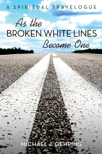 Stock image for As the Broken White Lines Become One: A Spiritual Travelogue for sale by SecondSale