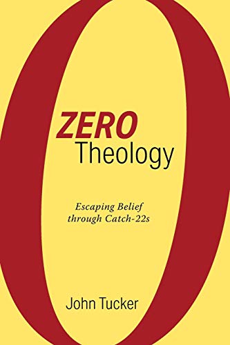 Beispielbild fr Zero Theology : Escaping Belief Through Catch-22s zum Verkauf von Better World Books
