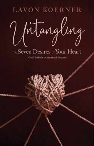 Stock image for Untangling the Seven Desires of Your Heart for sale by ThriftBooks-Dallas