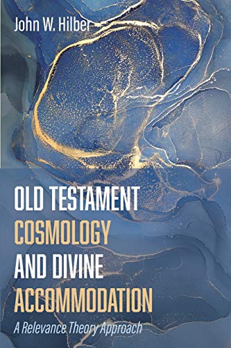 9781532676215: Old Testament Cosmology and Divine Accommodation: A Relevance Theory Approach