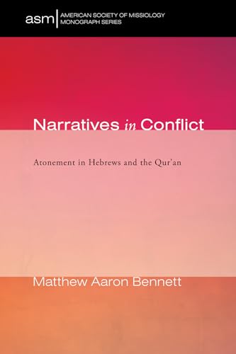 9781532677663: Narratives in Conflict: Atonement in Hebrews and the Qur'an: 42 (American Society of Missiology Monograph Series)