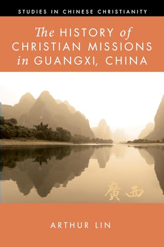 Beispielbild fr The History of Christian Missions in Guangxi, China zum Verkauf von Windows Booksellers