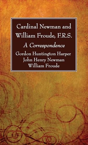 Imagen de archivo de Cardinal Newman and William Froude, F.R.S.: A Correspondence a la venta por Lakeside Books