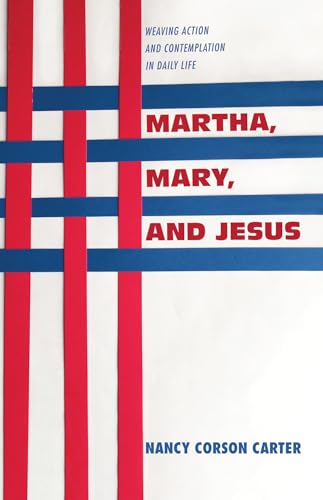 Beispielbild fr Martha, Mary, and Jesus: Weaving Action and Contemplation in Daily Life zum Verkauf von Windows Booksellers