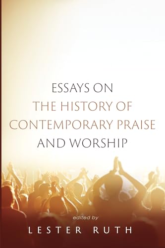 Beispielbild fr Essays on the History of Contemporary Praise and Worship zum Verkauf von Windows Booksellers