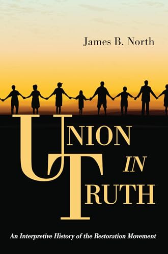 Stock image for Union in Truth: An Interpretive History of the Restoration Movement for sale by Lakeside Books