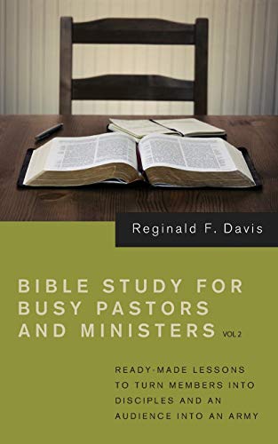 Beispielbild fr Bible Study for Busy Pastors and Ministers, Volume 2: Ready Made Lessons to Turn Members Into Disciples and an Audience Into an Army zum Verkauf von Windows Booksellers