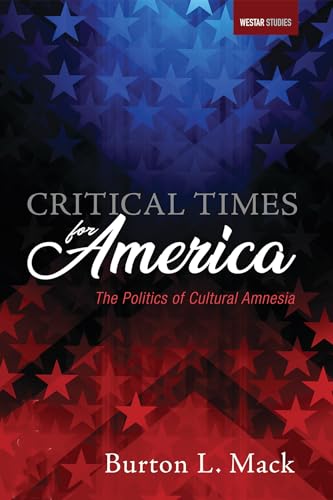 Stock image for Critical Times for America: The Politics of Cultural Amnesia (Westar Studies) for sale by Rosario Beach Rare Books