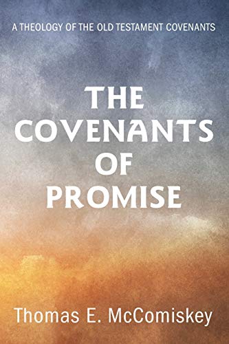 Beispielbild fr The Covenants of Promise: A Theology of the Old Testament Covenants zum Verkauf von Lakeside Books