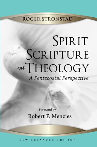 Beispielbild fr Spirit, Scripture, and Theology, 2nd Edition: A Pentecostal Perspective zum Verkauf von Windows Booksellers