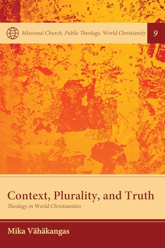 Stock image for Context, Plurality, and Truth (Missional Church, Public Theology, World Christianity) for sale by Lucky's Textbooks