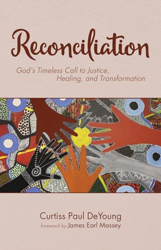 Beispielbild fr Reconciliation: God's Timeless Call to Justice, Healing, and Transformation zum Verkauf von Windows Booksellers