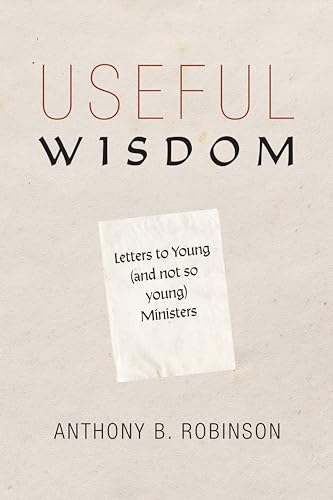 Stock image for Useful Wisdom: Letters to Young (and Not-So-Young) Ministers for sale by Lakeside Books