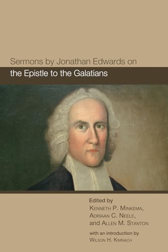 Beispielbild fr Sermons by Jonathan Edwards on the Epistle to the Galatians (The Sermons of Jonathan Edwards) zum Verkauf von Revaluation Books