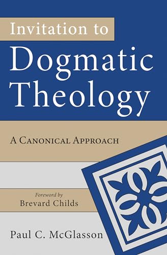 Stock image for Invitation to Dogmatic Theology: A Canonical Approach for sale by Lakeside Books