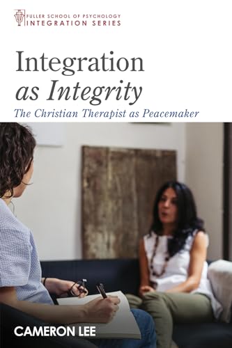 9781532686689: Integration as Integrity: The Christian Therapist as Peacemaker