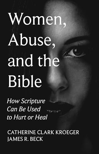 9781532687983: Women, Abuse, and the Bible: How Scripture Can Be Used to Hurt or Heal