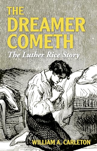Beispielbild fr The Dreamer Cometh: The Luther Rice Story zum Verkauf von Windows Booksellers
