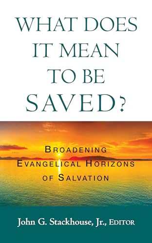 Beispielbild fr What Does it Mean to Be Saved?: Broadening Evangelical Horizons of Salvation zum Verkauf von Windows Booksellers