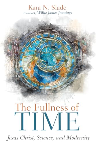 Stock image for The Fullness of Time: Jesus Christ, Science, and Modernity for sale by Your Online Bookstore