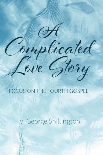 Beispielbild fr A Complicated Love Story: Focus on the Fourth Gospel zum Verkauf von Windows Booksellers