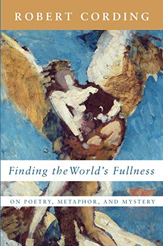 Stock image for Finding the World's Fullness: On Poetry, Metaphor, and Mystery for sale by Eighth Day Books, LLC