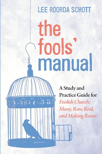 Beispielbild fr The Fools' Manual: A Study and Practice Guide for Foolish Church: Messy, Raw, Real, and Making Room zum Verkauf von Windows Booksellers