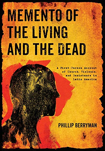 Beispielbild fr Memento of the Living and the Dead: A First-Person Account of Church, Violence, and Resistance in Latin America zum Verkauf von Windows Booksellers