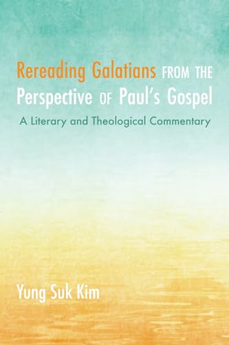 Beispielbild fr Rereading Galatians from the Perspective of Paul's Gospel. A Theological and Literary Commentary zum Verkauf von Windows Booksellers