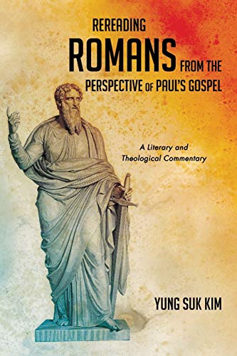 Beispielbild fr Rereading Romans from the Perspective of Paul's Gospel: A Literary and Theological Commentary zum Verkauf von Windows Booksellers