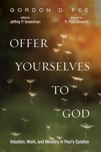 Stock image for Offer Yourselves to God: Vocation, Work, and Ministry in Paul's Epistles for sale by Books From California