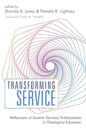 Beispielbild fr Transforming Service: Reflections of Student Services Professionals in Theological Education zum Verkauf von HPB-Red