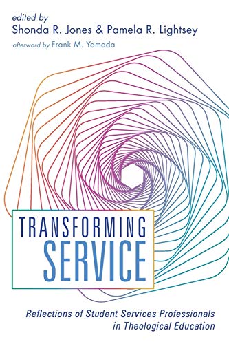 Stock image for Transforming Service: Reflections of Student Services Professionals in Theological Education for sale by WorldofBooks