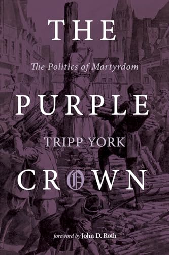 9781532694370: The Purple Crown: The Politics of Martyrdom (Polyglossia: Jradical Reformation Theologies)