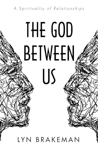 Beispielbild fr The God Between Us: A Spirituality of Relationships zum Verkauf von Windows Booksellers