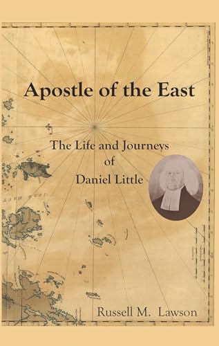 Beispielbild fr Apostle of the East: The Life and Journeys of Daniel Little zum Verkauf von Windows Booksellers