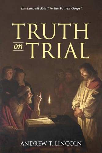 9781532697401: Truth on Trial: The Lawsuit Motif in the Fourth Gospel